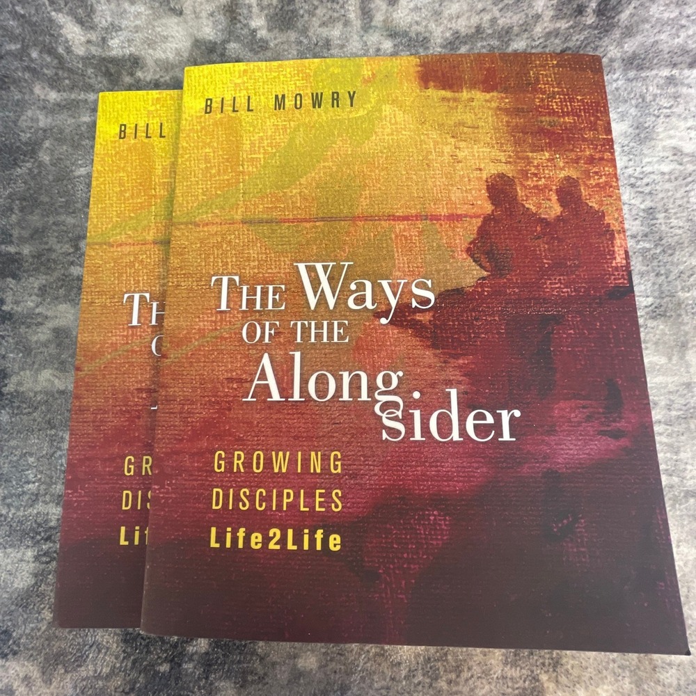 The Ways of the Alongsider Bill Mowry Growing Disciples Life2Life 2 Book Lot